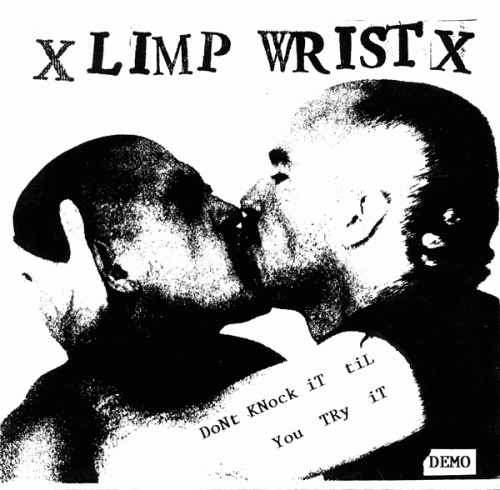 Limp Wrist : Don't Knock It Til You Try It